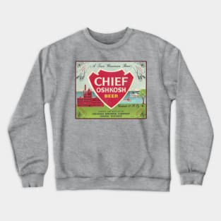 Chief Oshkosh Beer Retro Defunct Wisconsin Breweriana Crewneck Sweatshirt